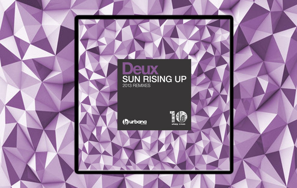 Deux – Sun Rising Up (2013 Remixes)