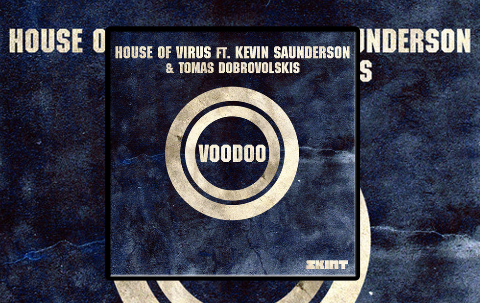 House Of Virus ft Kevin Saunderson & Tomas Dobrovolskis – Voodoo
