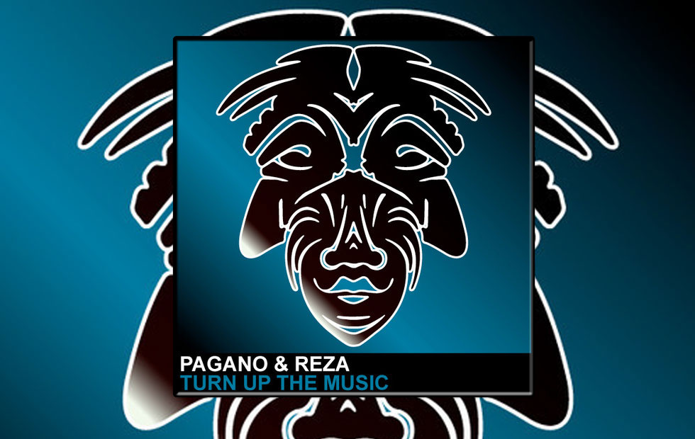 Pagano & Reza – Turn Up The Music