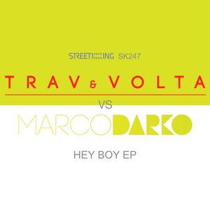 Trav & Volta Vs Marco Darko – Hey Boy EP