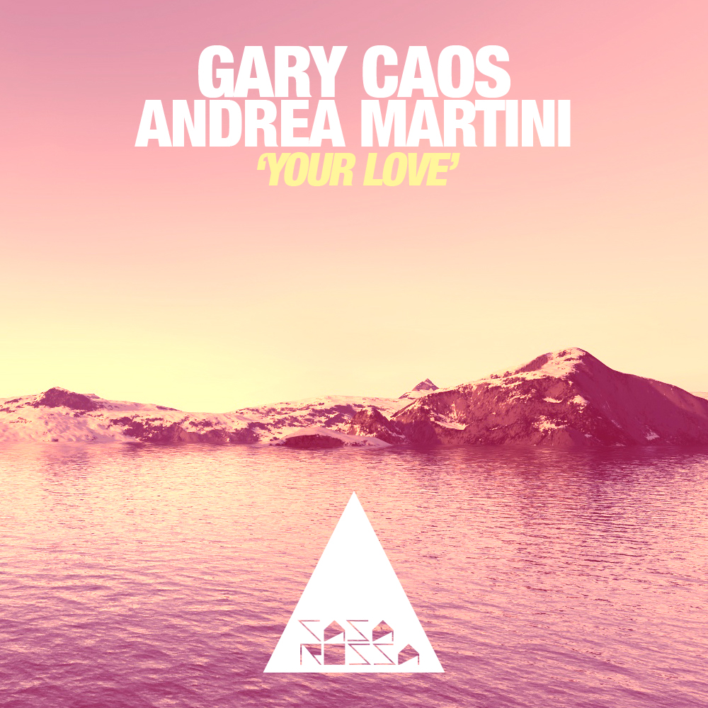 Gary Caos & Andrea Martini – Your Love