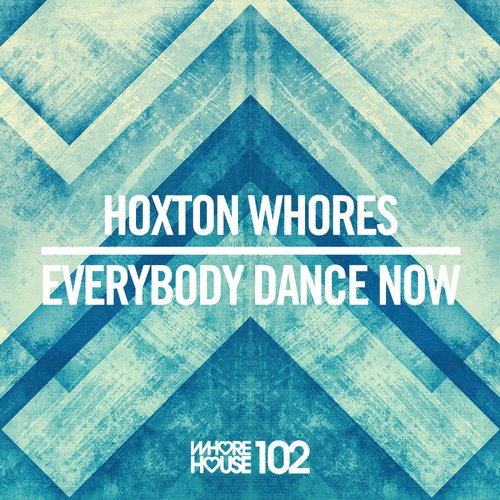 Hoxton Whores – Everybody Dance Now