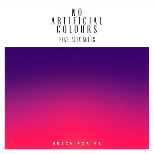 No Artificial Colours ft Alex Mills – Reach For Me