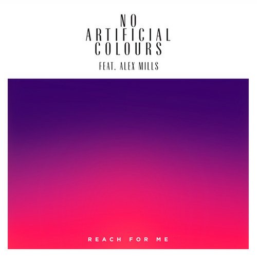 No Artificial Colours ft Alex Mills – Reach For Me